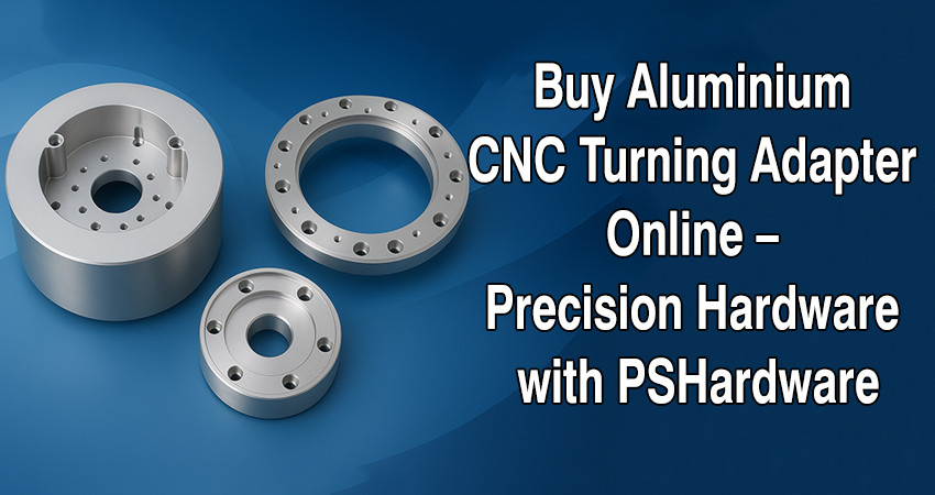 Buy Aluminium CNC Turning Adapter Online – Precision Hardware with PSHardware